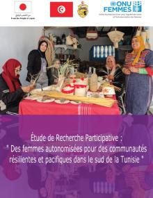 Étude de Recherche Participative " Des femmes autonomisées pour des communautés résilientes et pacifiques dans le sud de la Tunisie"