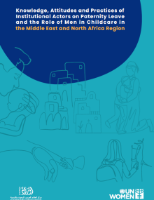 Knowledge, Attitudes and Practices of Institutional Actors on Paternity Leave and the Role of Men in Childcare in the Middle East and North Africa Region
