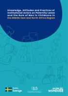 Knowledge, Attitudes and Practices of Institutional Actors on Paternity Leave and the Role of Men in Childcare in the Middle East and North Africa Region